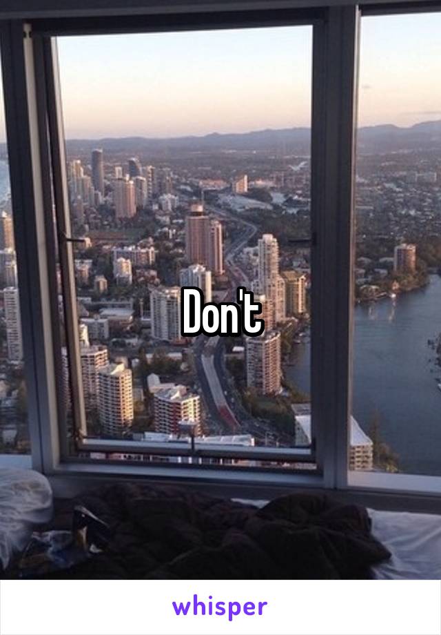 Don't