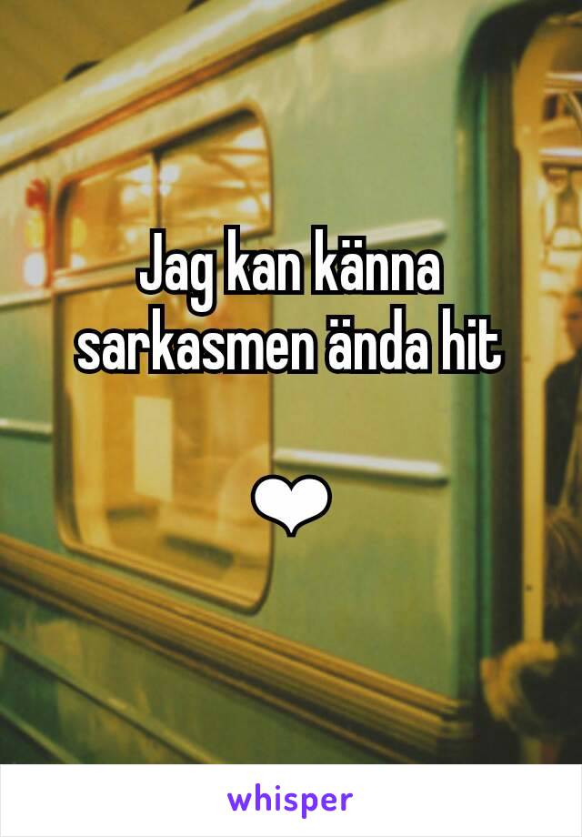 Jag kan känna sarkasmen ända hit

❤