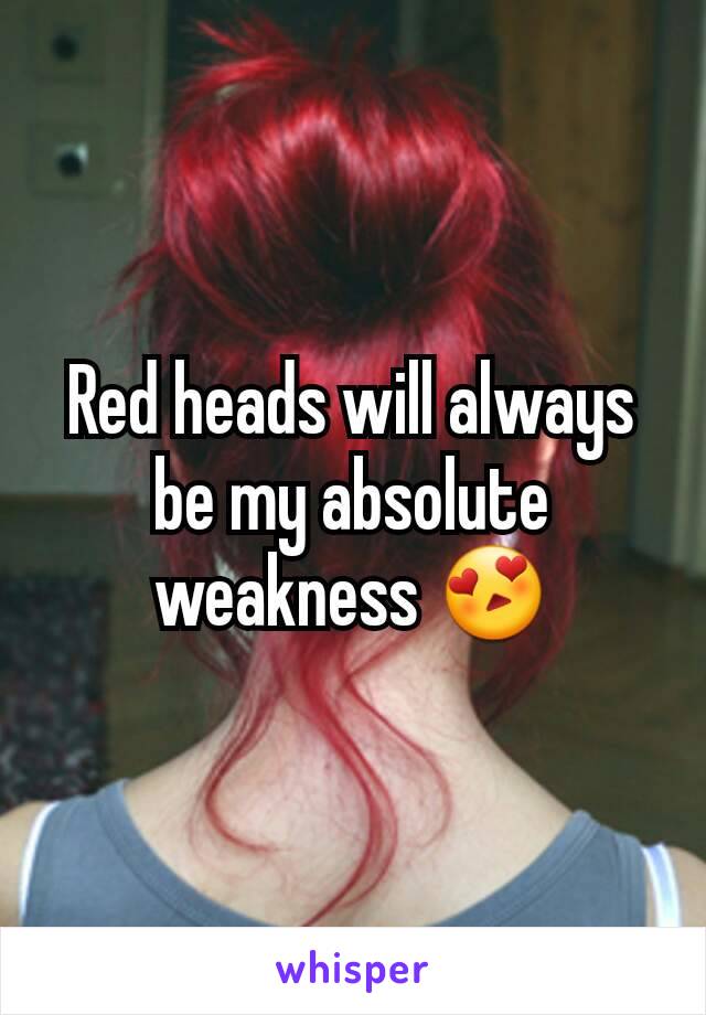 Red heads will always be my absolute weakness 😍