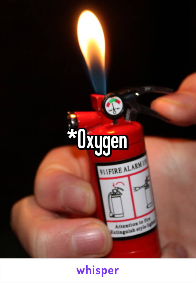 *Oxygen 