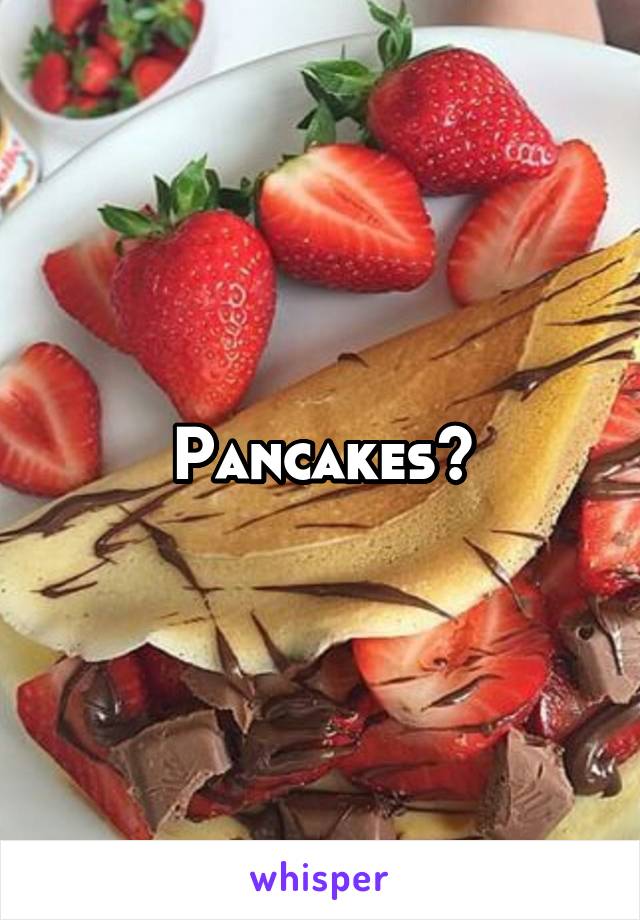 Pancakes?