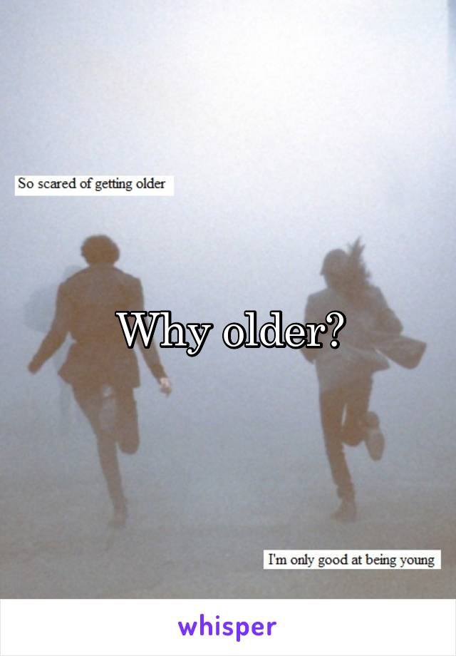 Why older?