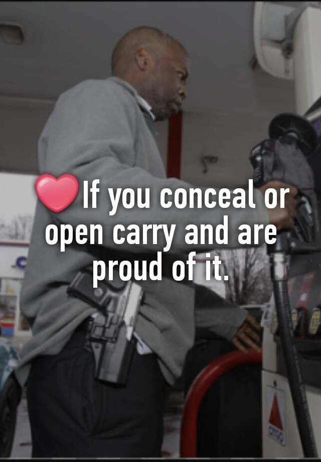 ❤If you conceal or open carry and are proud of it.