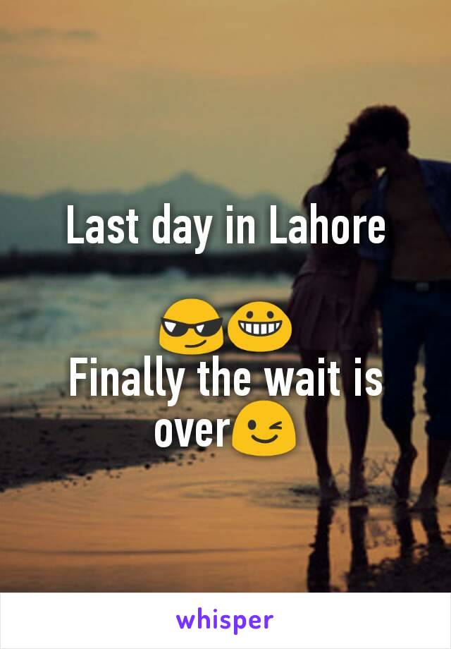 Last day in Lahore

😎😀
Finally the wait is over😉