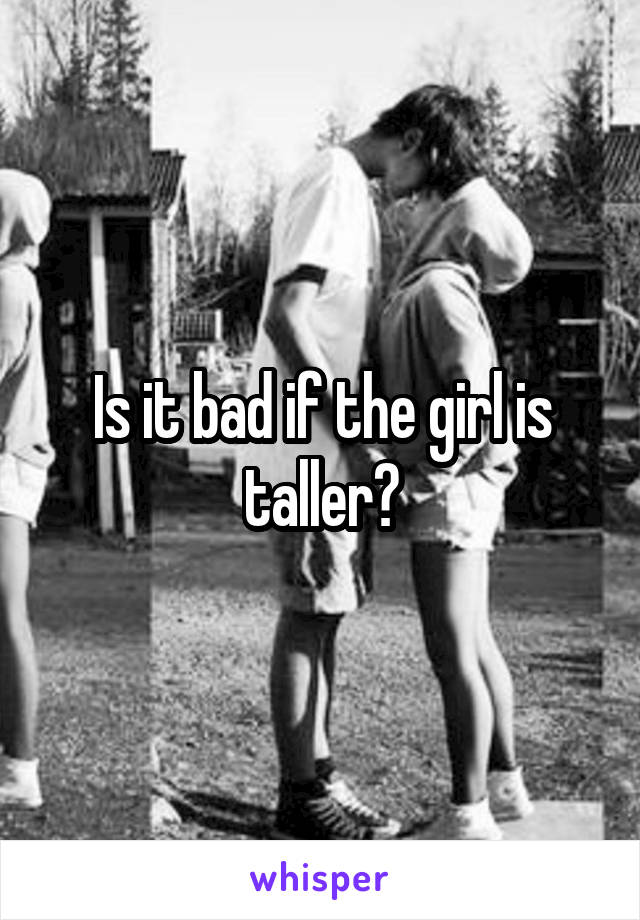 Is it bad if the girl is taller?