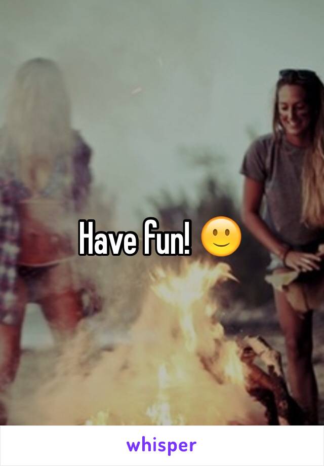 Have fun! 🙂