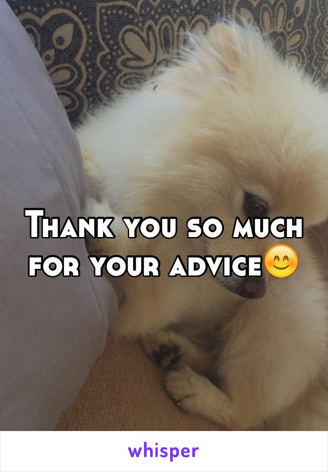 Thank you so much for your advice😊