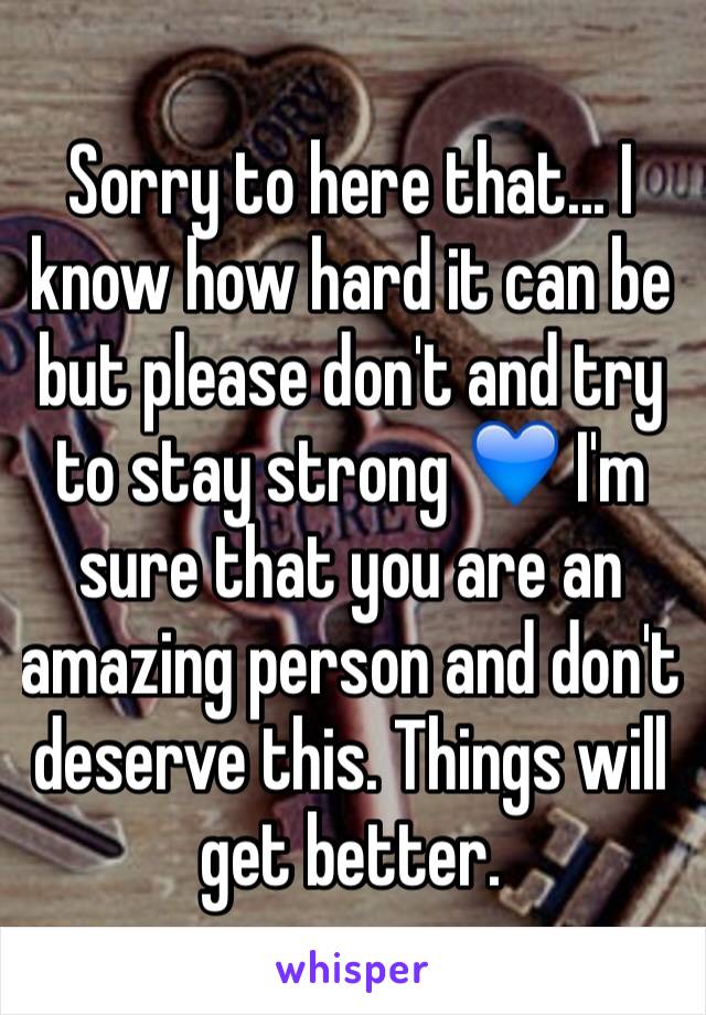 Sorry to here that... I know how hard it can be but please don't and try to stay strong 💙 I'm sure that you are an amazing person and don't deserve this. Things will get better. 