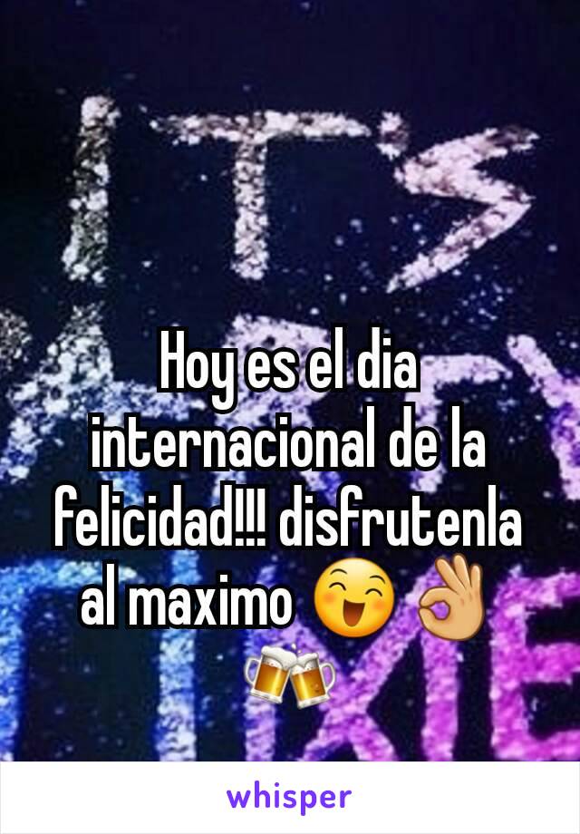 Hoy es el dia internacional de la felicidad!!! disfrutenla al maximo 😄👌🍻