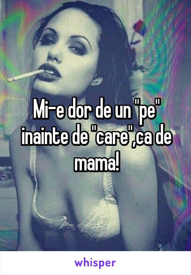 Mi-e dor de un "pe" inainte de "care",ca de mama!