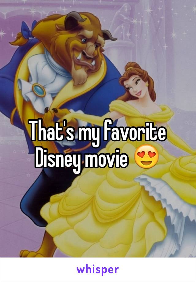 That's my favorite Disney movie 😍