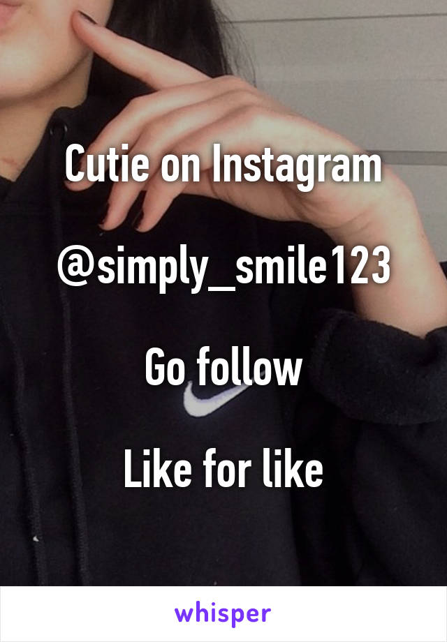 Cutie on Instagram

@simply_smile123

Go follow

Like for like