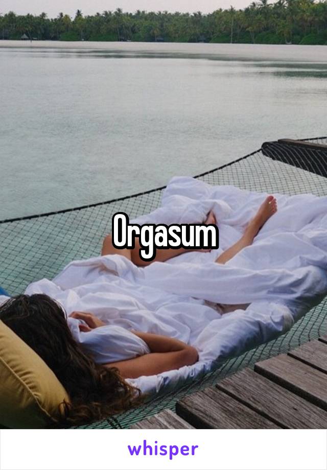 Orgasum