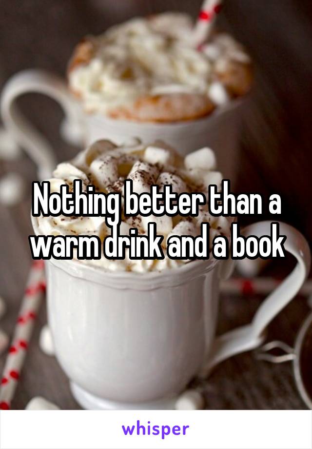 Nothing better than a warm drink and a book