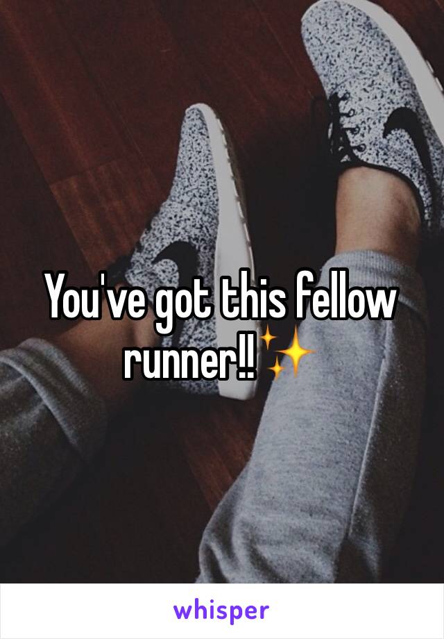 You've got this fellow runner!!✨