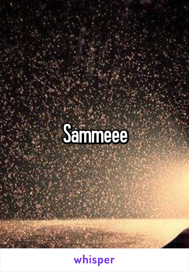 Sammeee