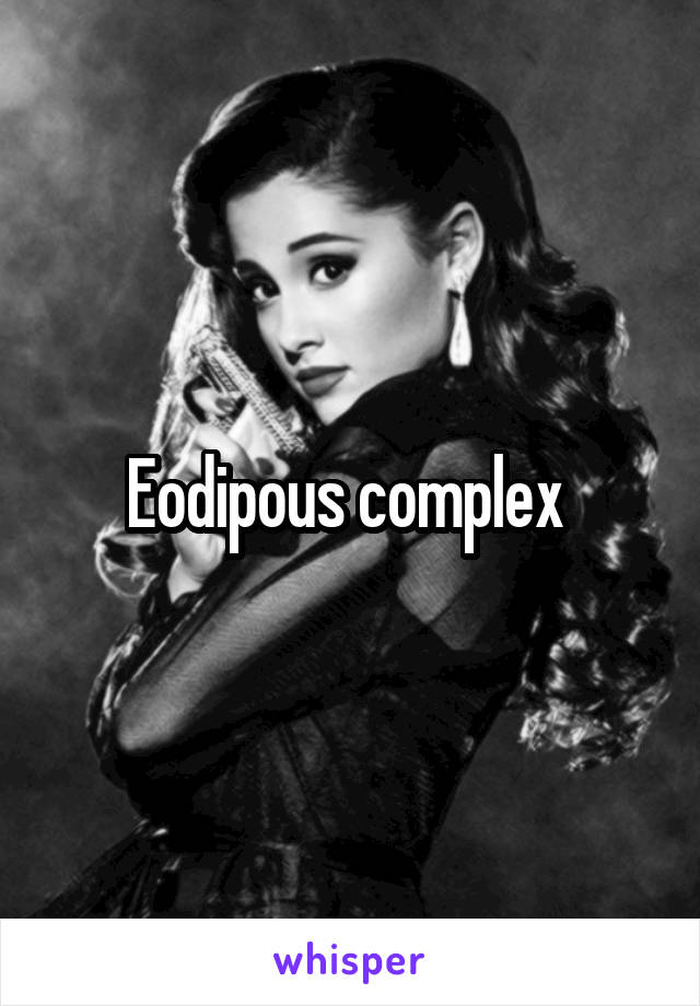 Eodipous complex 