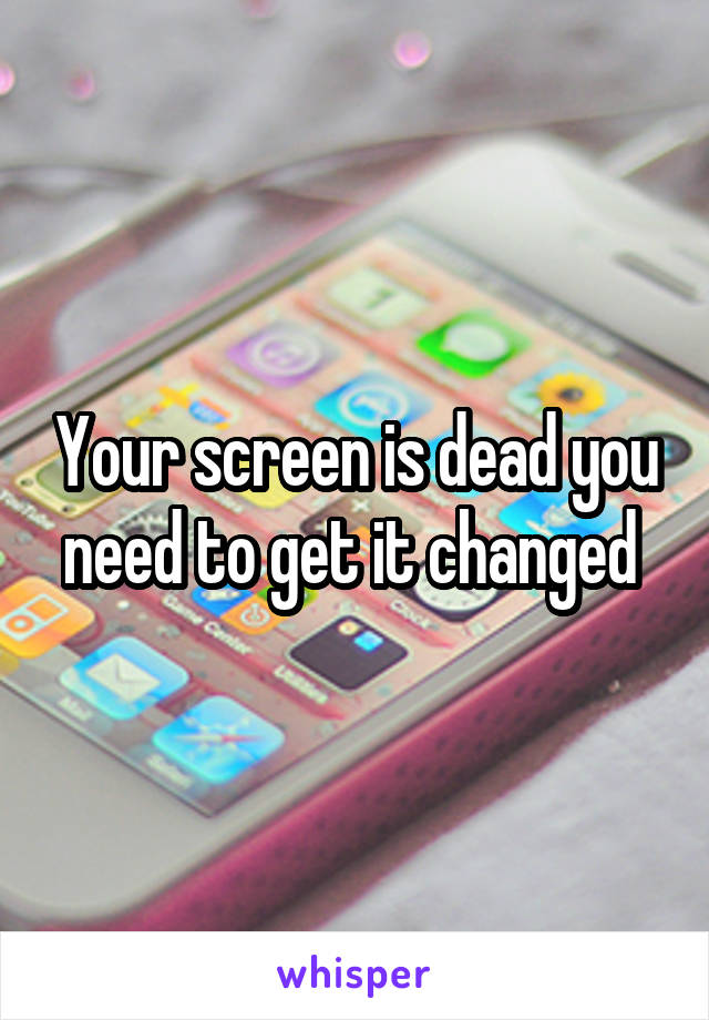 Your screen is dead you need to get it changed 