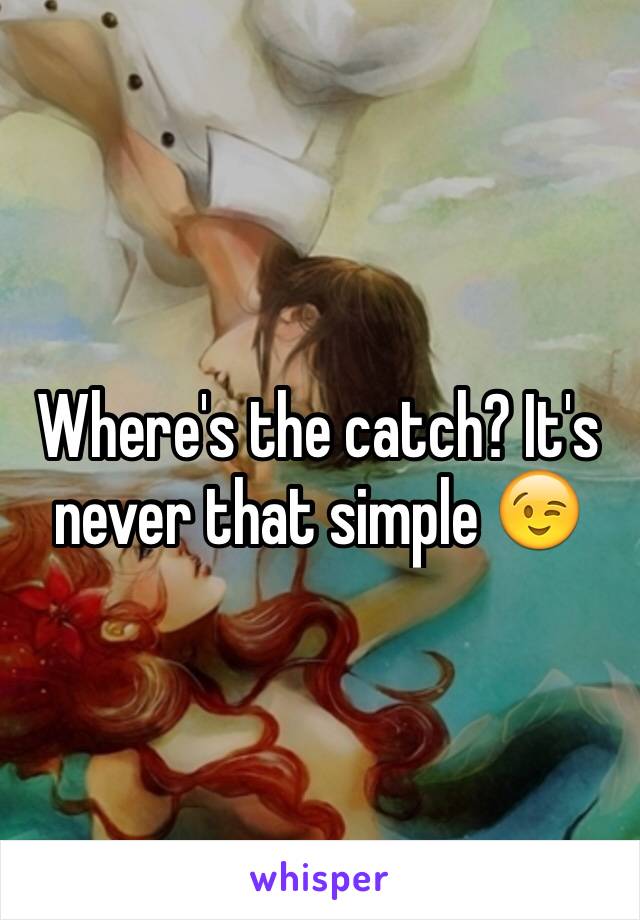 Where's the catch? It's never that simple 😉