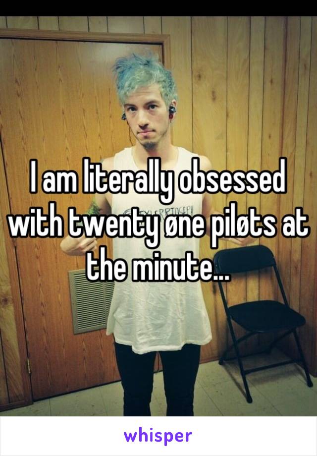 I am literally obsessed with twenty øne piløts at the minute...