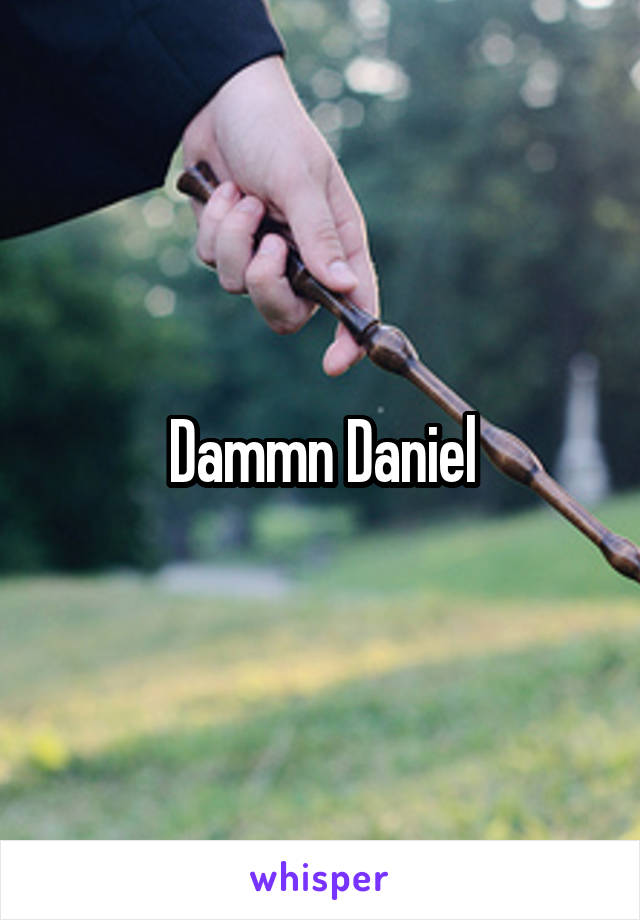 Dammn Daniel