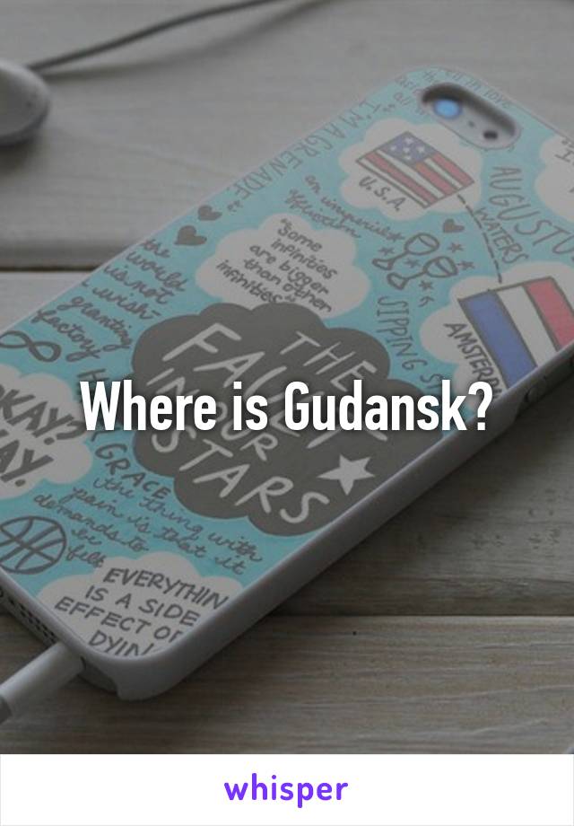 Where is Gudansk?