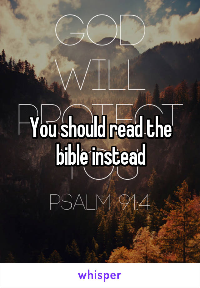 You should read the bible instead