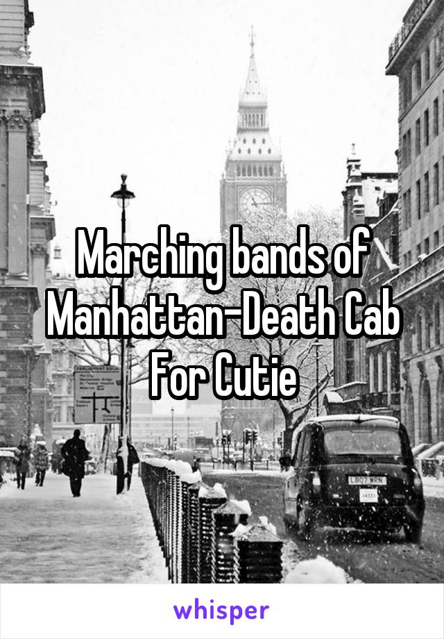 Marching bands of Manhattan-Death Cab For Cutie