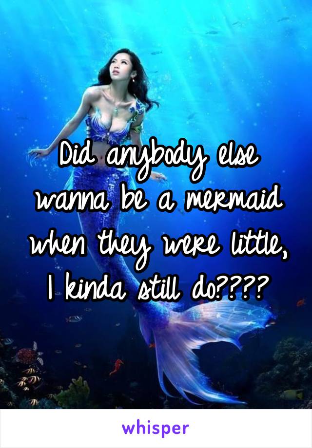 Did anybody else wanna be a mermaid when they were little, I kinda still do?🎀😂✨