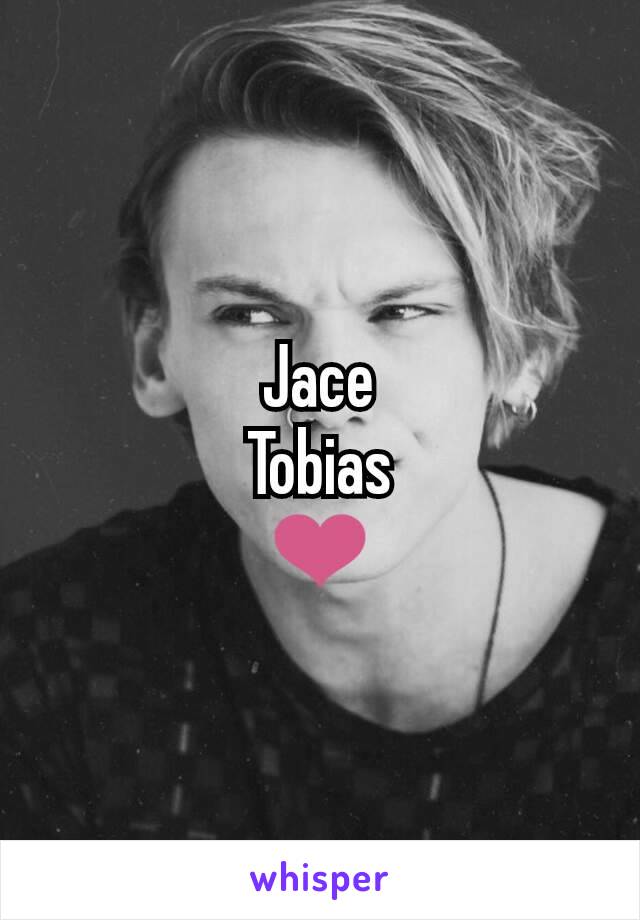 Jace
 Tobias 
❤