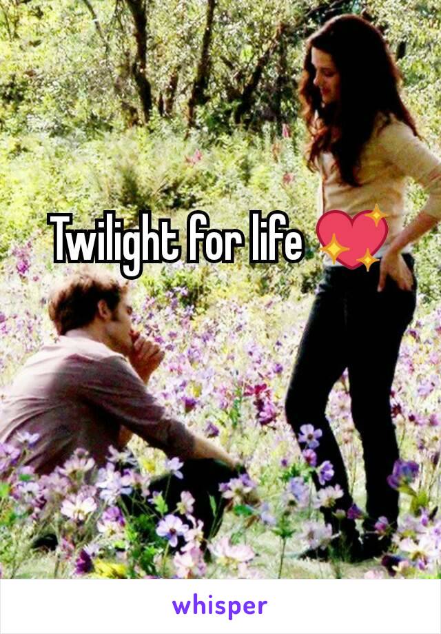 Twilight for life 💖