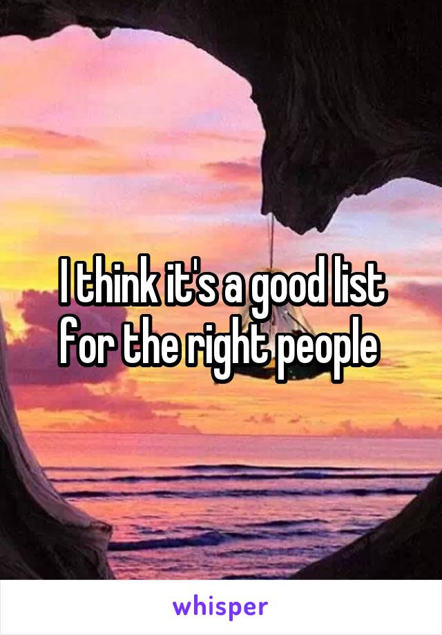 I think it's a good list for the right people 