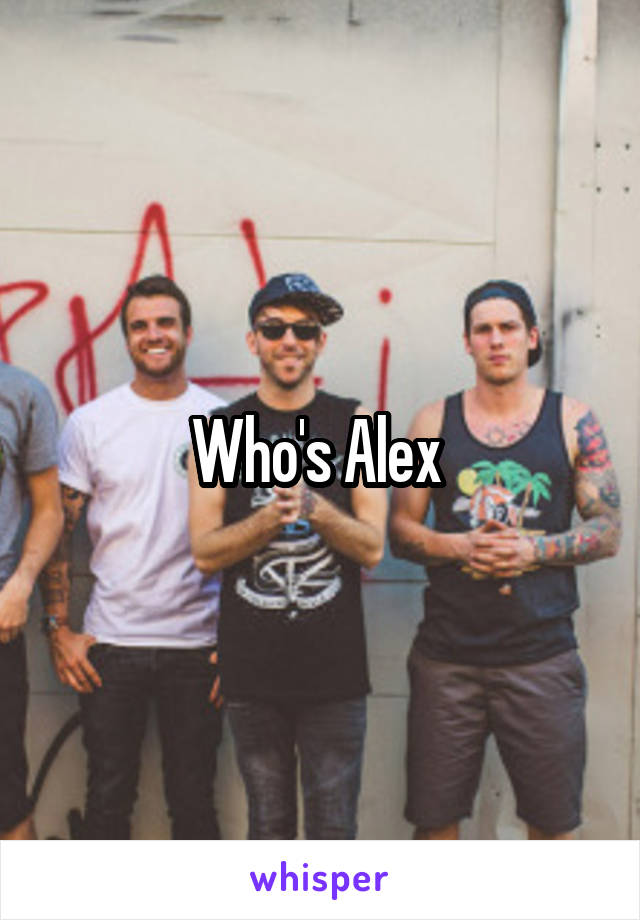Who's Alex 