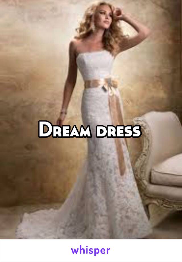 Dream dress 