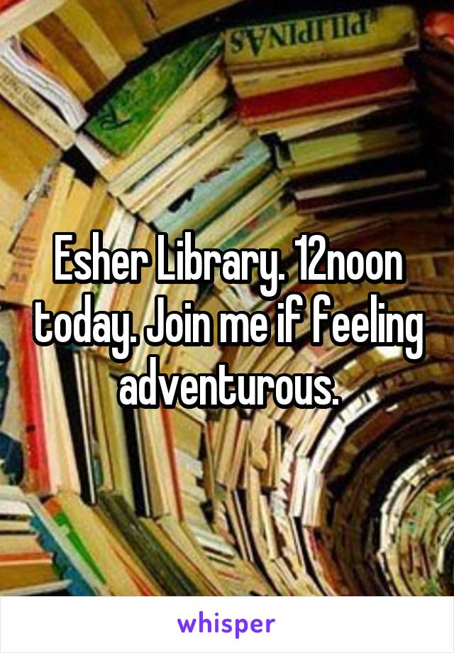 Esher Library. 12noon today. Join me if feeling adventurous.