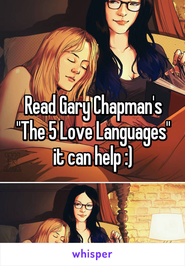 Read Gary Chapman's "The 5 Love Languages" it can help :)