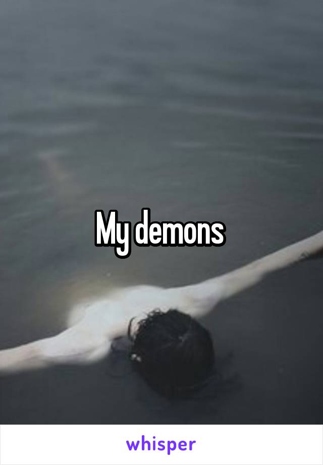 My demons 