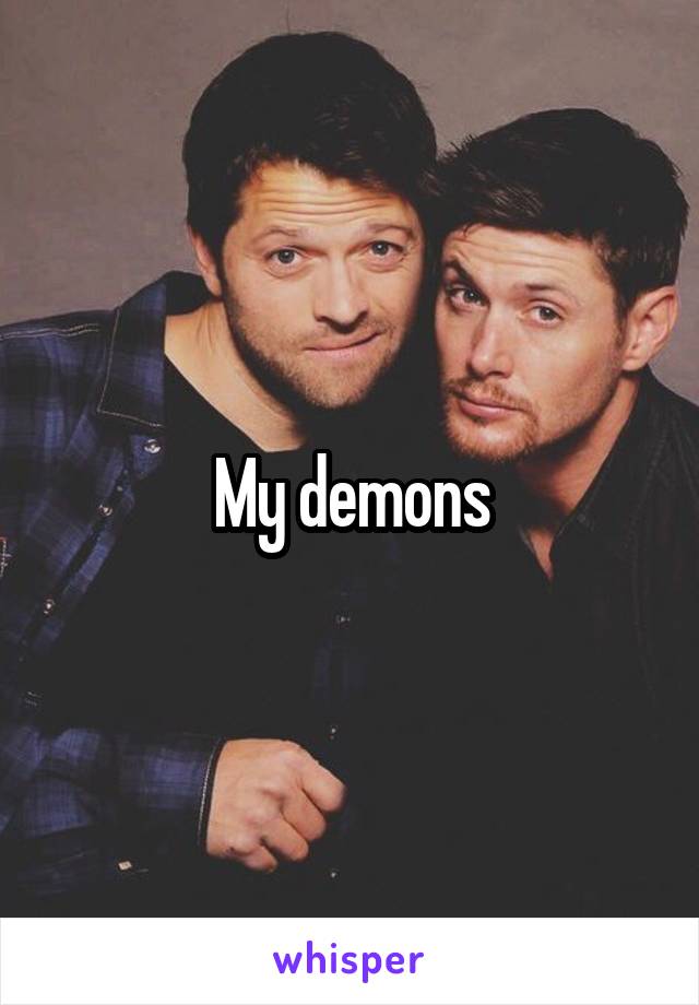 My demons