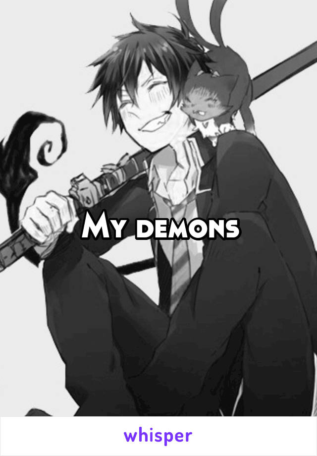 My demons