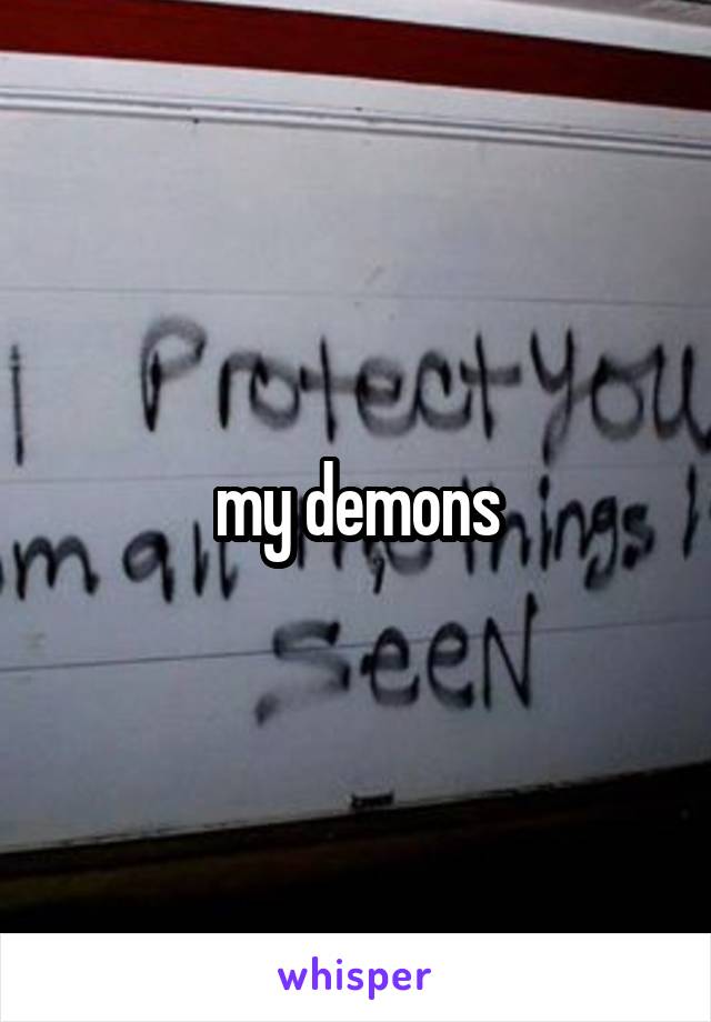 my demons