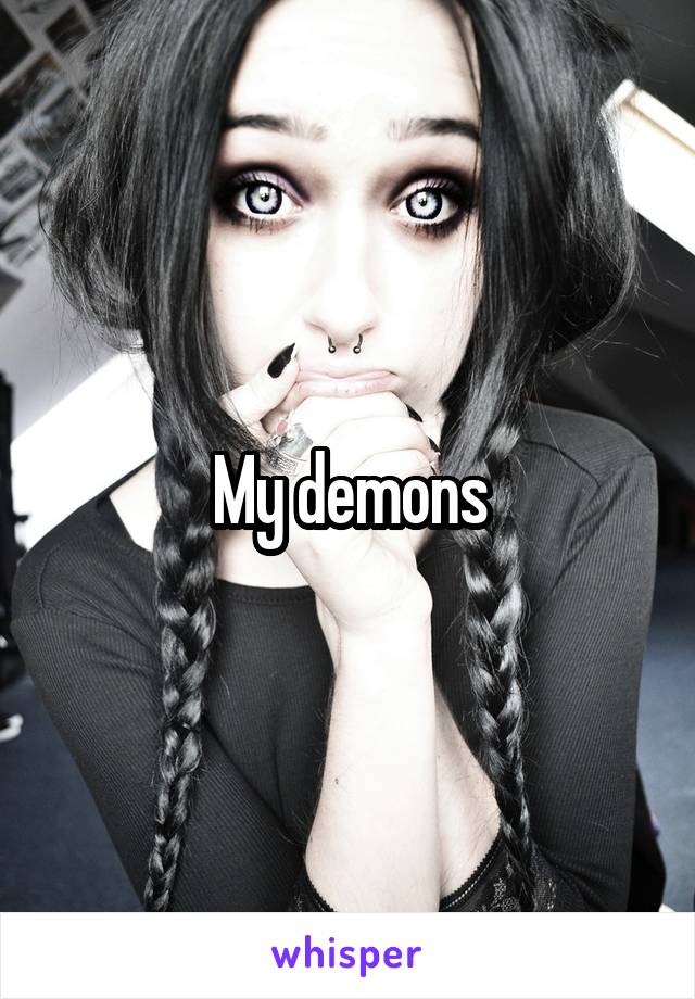 My demons