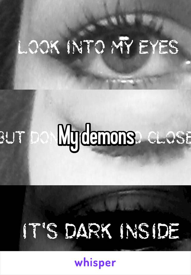 My demons