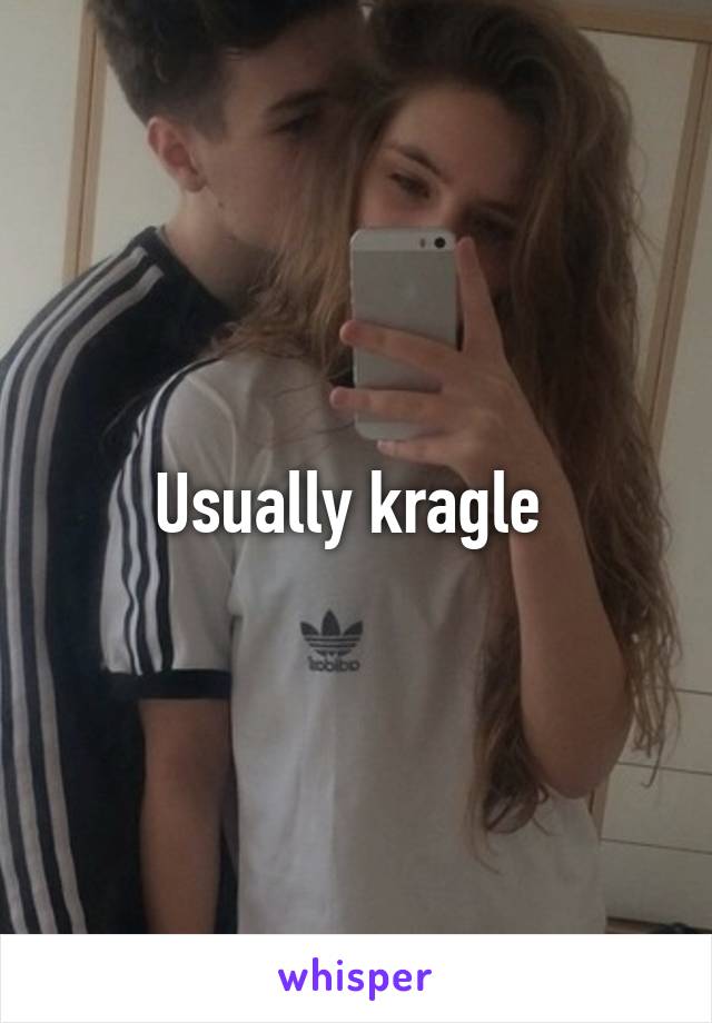 Usually kragle 