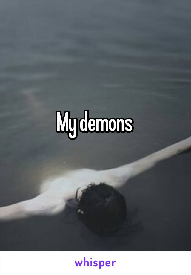 My demons 
