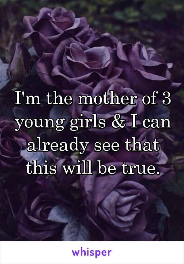 I'm the mother of 3 young girls & I can already see that this will be true.