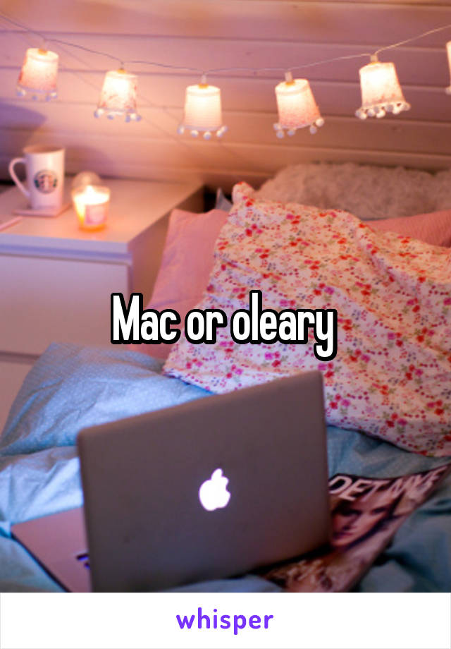 Mac or oleary 