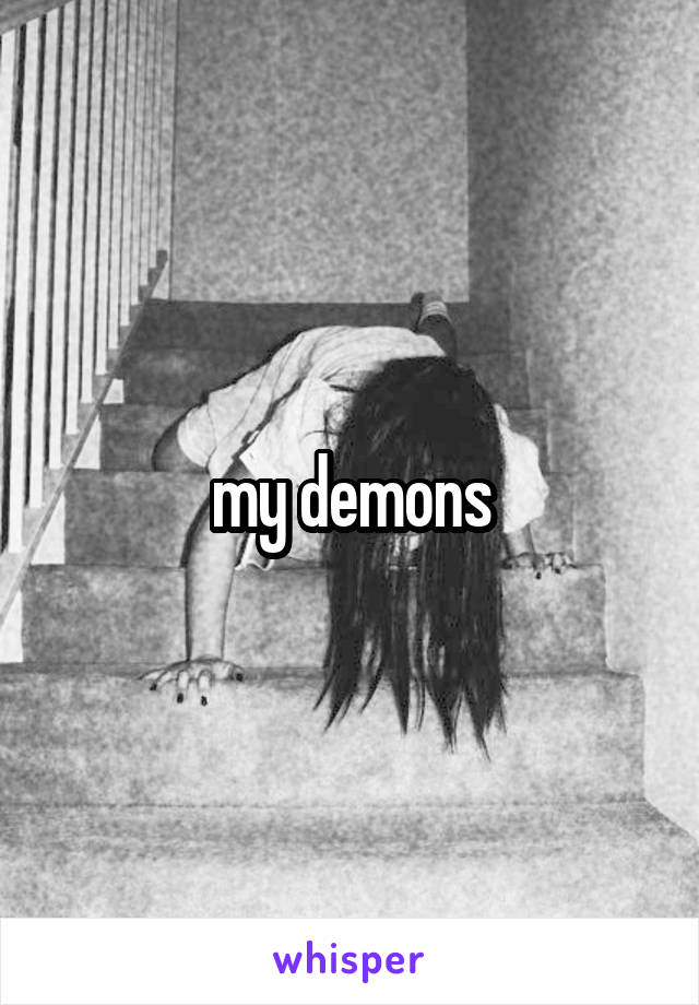 my demons