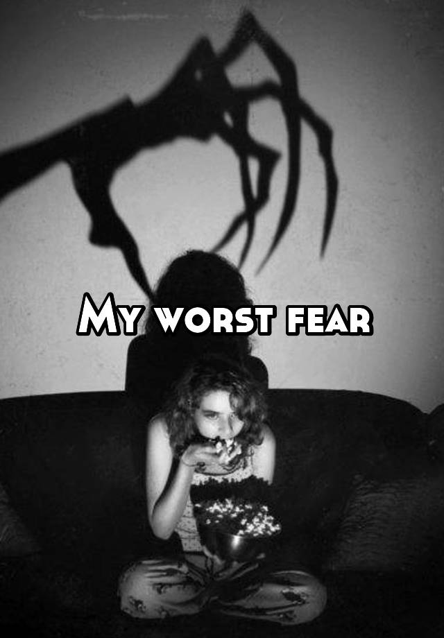 my-worst-fear