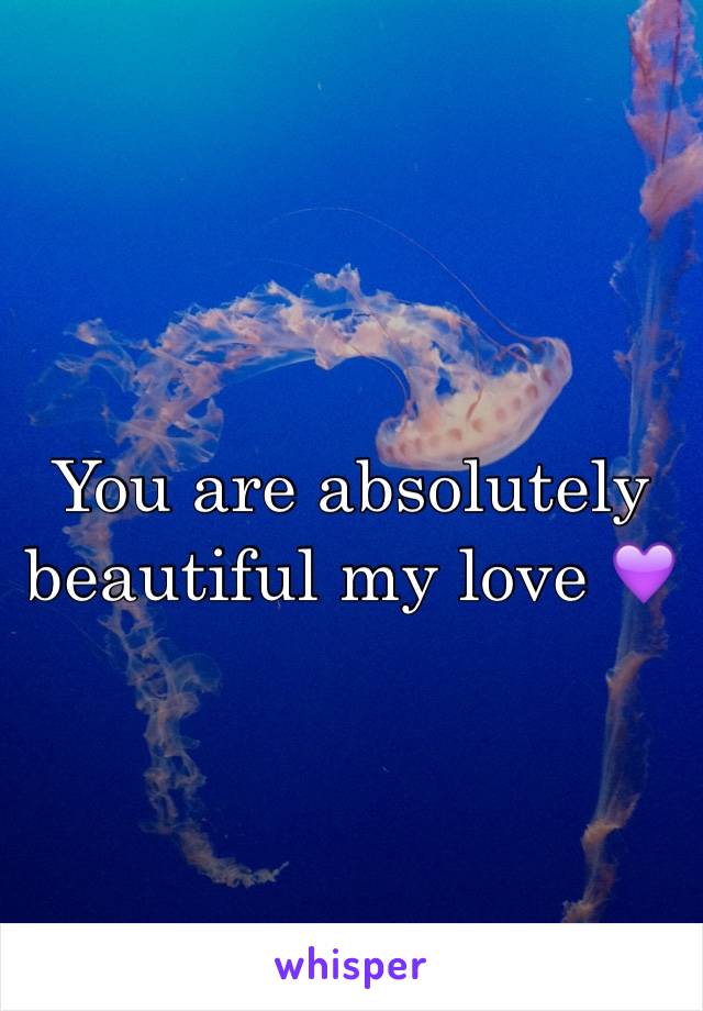 You are absolutely beautiful my love 💜