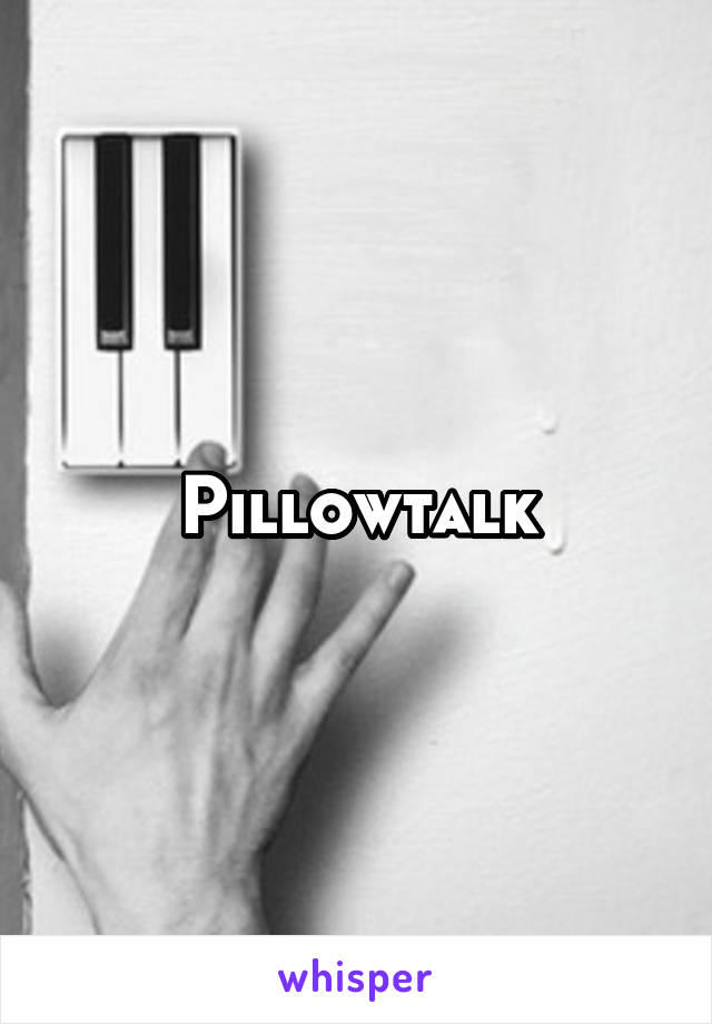 Pillowtalk